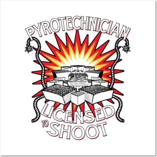 Pyrotechnician Licensed To Shoot Posters and Art